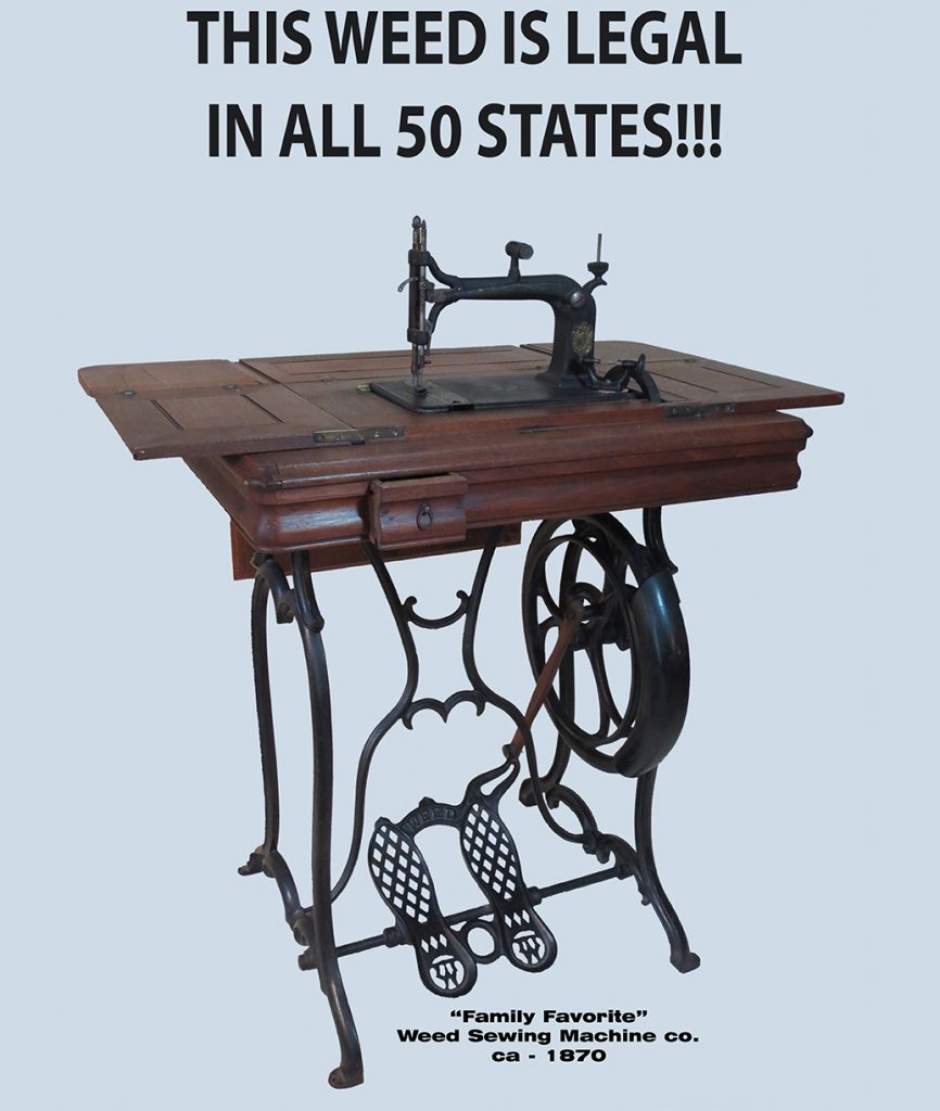 "Family Favorite" ca 1870 by Weed Sewing Machine Co
" This Weed is Legal in All 50 States!!!"